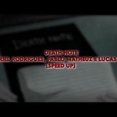 [speed up] DEATH NOTE - Gabriel Rodrigues_ Pablo Matheuz e Lucas A.R.T