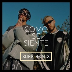 Jhay Cortez x Bad Bunny - Como Se Siente (ZORK Remix)