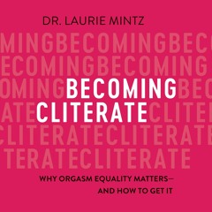 Free read Becoming Cliterate: Why Orgasm Equality Matters - and How to Get It
