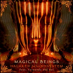 Halaken Soundsystem - Magical Beings Ft Fernando del Sol [HAL006]