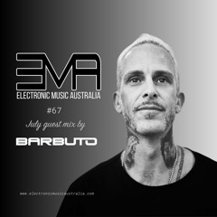 Electronic Music Australia #67 Barbuto Guest Mix 26.07.2023