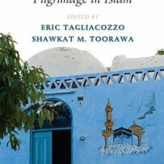 Access [EPUB KINDLE PDF EBOOK] The Hajj: Pilgrimage in Islam by  Eric Tagliacozzo &