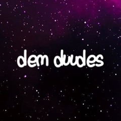 dem duudes tunes