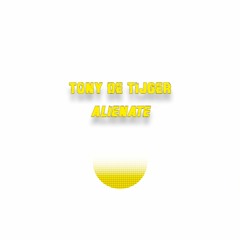 Tony De Tijger - Alienate