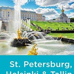 Get EBOOK ☑️ Rick Steves Snapshot St. Petersburg, Helsinki & Tallinn by  Rick Steves