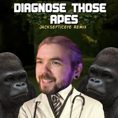 Diagnose Those Apes (Jacksepticeye Remix)