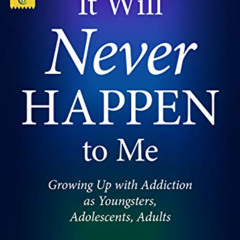 READ PDF 📕 It Will Never Happen to Me: Growing Up with Addiction as Youngsters, Adol