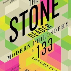 PDF✔read❤online The Stone Reader: Modern Philosophy in 133 Arguments