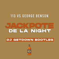 113 Vs George Benson - Jackpote De La Night (Dj Getdown Bootleg)