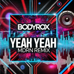 Bodyrox - Yeah Yeah (MDRN Remix)
