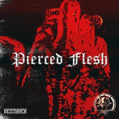 Pierced  Flesh  ( Feat RezzWick )