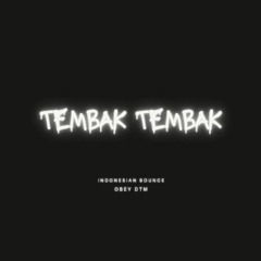 MBAK TEMBAK TEMBAK [OBEY DTM]#INDOBOUNCE