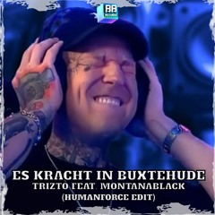 Trizto feat. Montanablack - Es Kracht In Buxtehude (HumanForce Edit)