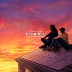 Archie & Sizzle - It's Gon' Be (Produced by ItsArchie)