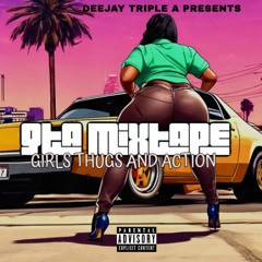 DJ TRIPLE A - GTA 2025 MIXTAPE  (GIRLS THUGS & ACTION)