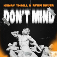 Henry Thrill - Don't Mind (feat. Ryan Bauer)