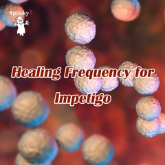 Healing Frequency for Impetigo - Spooky2 Rife Frequencies