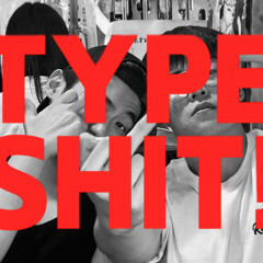 TYPE SHIT ! (W. 영김건, 장서) (prod. 29thegod)