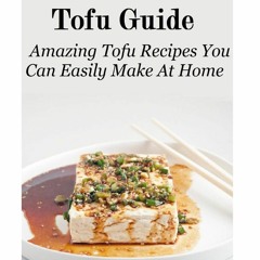 $PDF$/READ The Ultimate Tofu Guide: Amazing Tofu Recipes You Can Easily Make At