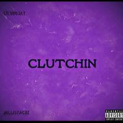 clutchin (feat. millistackz400)