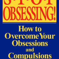 VIEW KINDLE 📔 Stop Obsessing!: How to Overcome Your Obsessions and Compulsions by  E