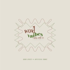Wood Vaibes.
