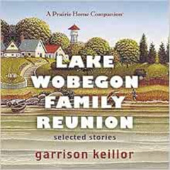download EBOOK ✔️ Lake Wobegon Family Reunion: Selected Stories (The Prairie Home Com