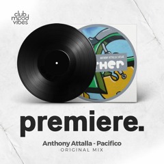 PREMIERE: Anthony Attalla - Pacifico (Original Mix) [Mother Recordings]