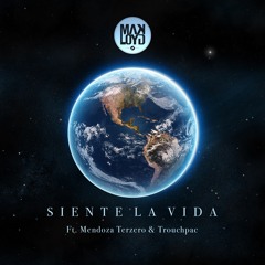 Makloyd - Siente La Vida (Feat. Mendoza Terzero & Trouchpac)