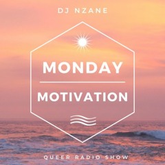 Monday Motivation - Queer Radio Show By DJ NZANE - Episode 004