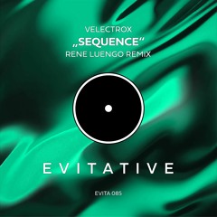 Velectrox - Sequence (Rene Luengo Remix) [EVITA085]