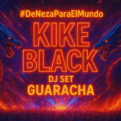 #DenezaParaElMundo 01. - KIKE BLACK (DJ SET GUARACHA)