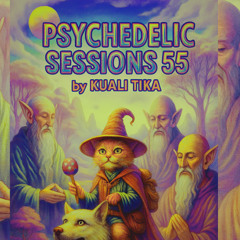 PSYCHEDELIC SESSIONS 55 by KUALI TIKA