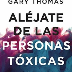 READ EBOOK EPUB KINDLE PDF Aléjate de las personas tóxicas: Cuándo dejar una amistad (Spanish Edi