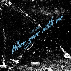 Lil Gaz - When Your With Me