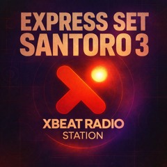 Santoro - Express Set 3 - XBEAT RADIO