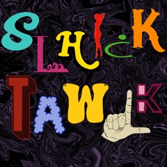 Slhick Tawlk