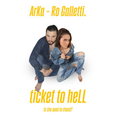 ticket to heLL ft. Ro Galletti.