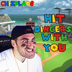 Hit Dingers WIth You! - ChizPlays Official Theme