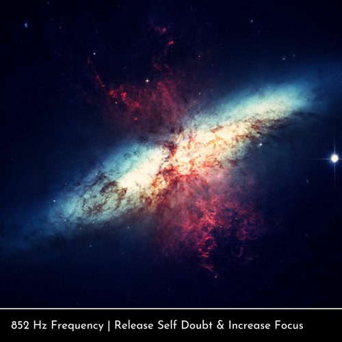 852 Hz Frequency | Release Self Doubt & Increase Focus