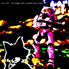 s3e7 - we taught this raccoon hard trance
