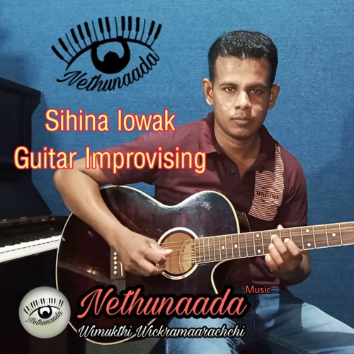 Stream Sihina Lowak Guitar Improvising.mp3 by Nethunaada | Listen online  for free on SoundCloud