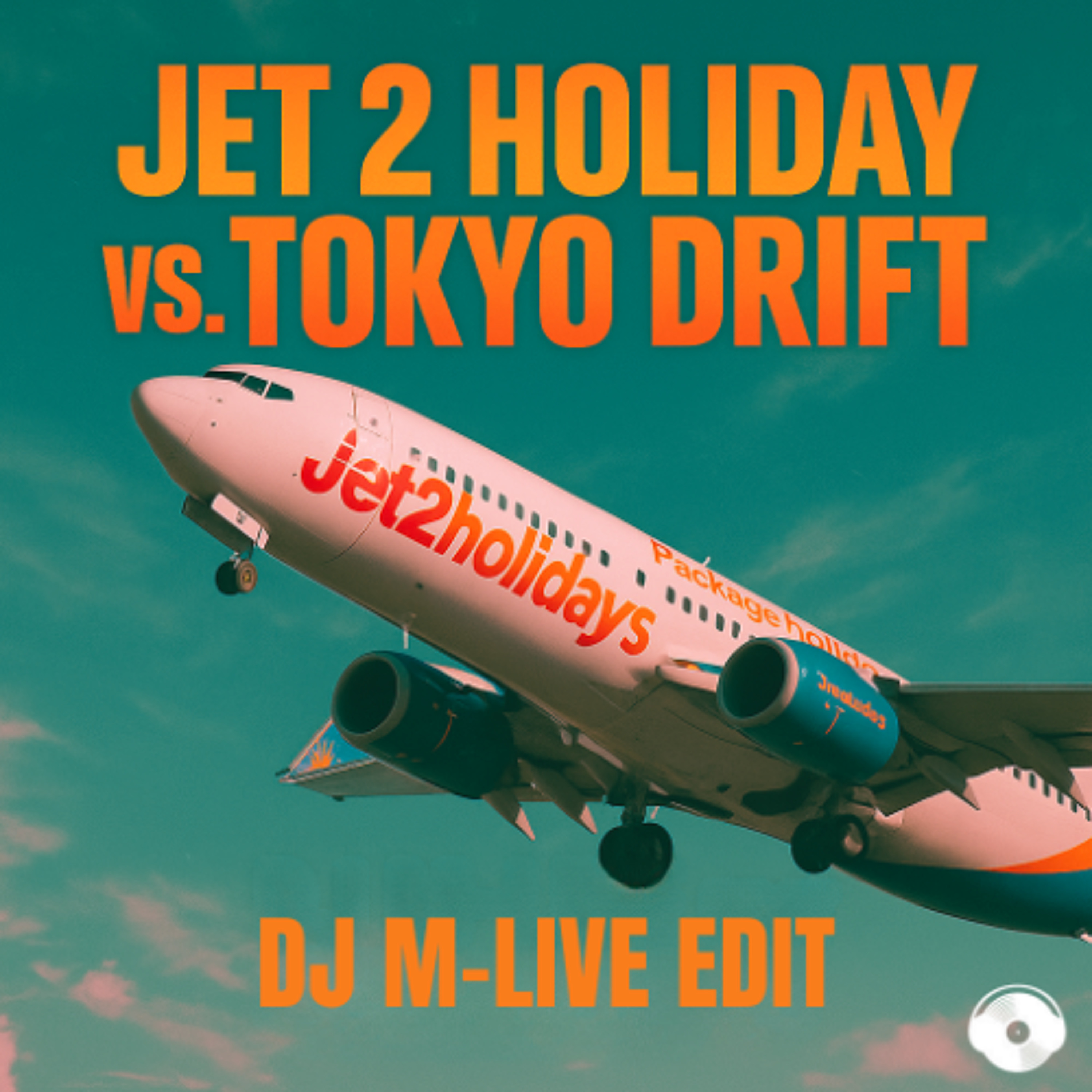 Jet 2 Holiday vs. Tokio Drift (DJ M-LIVE Edit)