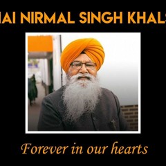Bhai Nirmal Singh Khalsa - FOREVER IN OUR HEARTS | Bhai Hajara Singh UK
