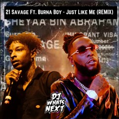 21 Savage Ft. Burna Boy - Just Like Me (Deshidrato Blend) (DJ WhatsNext Edit) (Clean)