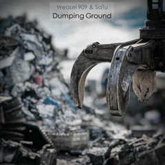 Satu & Weasel 909 - Dumping Ground