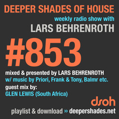 DSOH #853 Deeper Shades Of House w/ guest mix by GLEN LEWIS