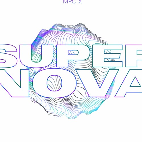 SUPERNOVA - MPC X