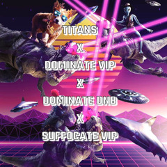 TITANS X DOMINATE VIP X DOMINATE DNB X SUFFOCATE VIP (JSTUZZ EDIT)