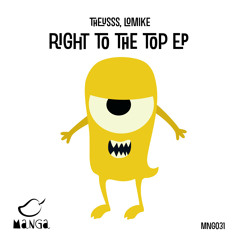 Theusss, Lomike - Right To The Top (Original Mix) [MNG031] - OUT NOW